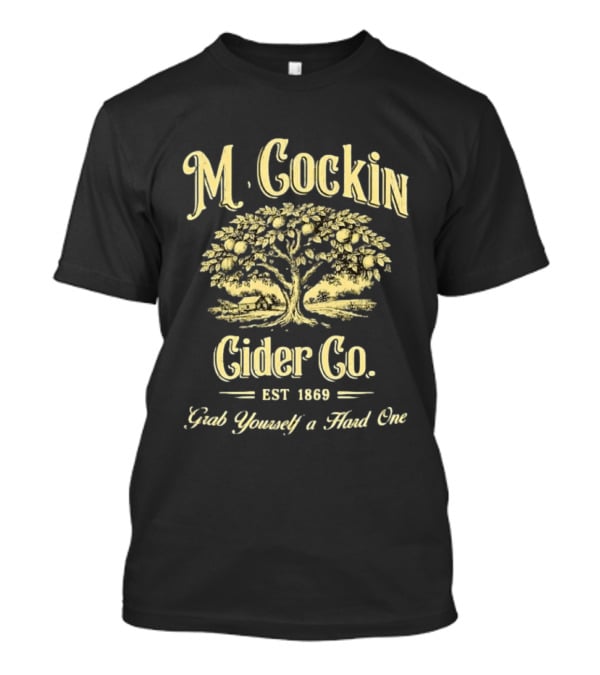 M. Cockin Cider Co Est 1869 Grab Yourself A Hard One St. Patrick's Day T-Shirt