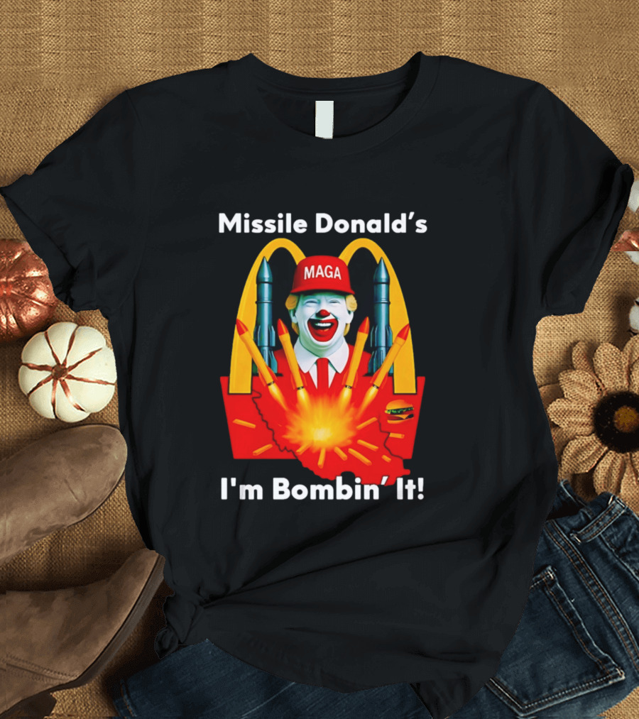 Missile Donald's MAGA Clown I'm Bombin' It McDonald's T-Shirt