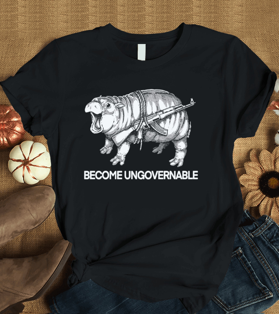 Become Ungovernable Hippo With Gun T-Shirt