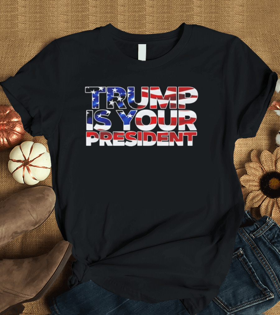 Mr. Will Johnson Wearing Trump Is Your President American Flag T-Shirt