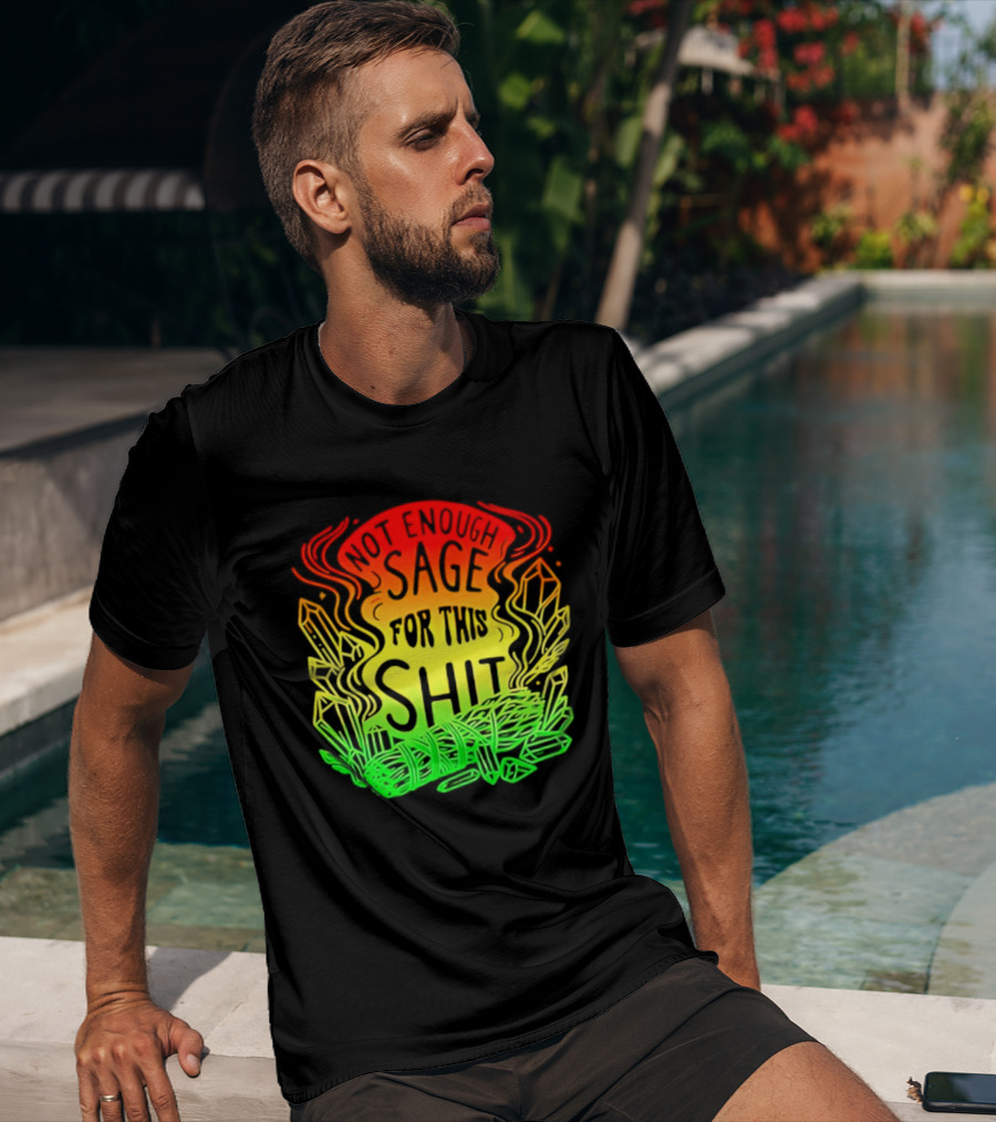 Not Enough Sage For This Shit Spiritual AF Rasta Smoke Smudge Stick T-Shirt