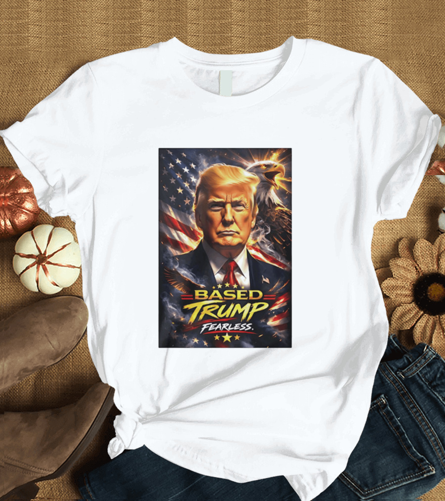 Based Trump Fearless American Flag Eagle T-Shirt
