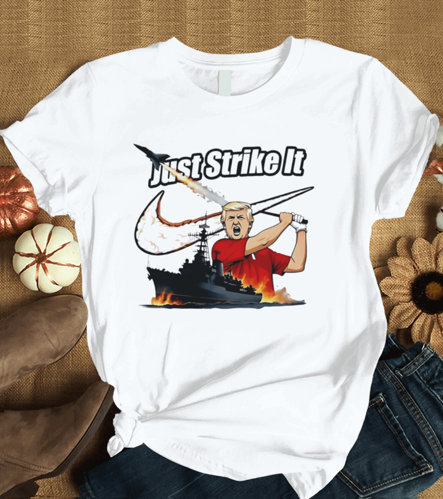 Just Strike It Trump Warship Missile Attack T-Shirt
