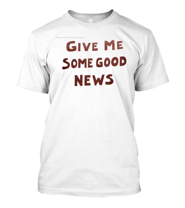 Pink Give Me Some Good News T-Shirt