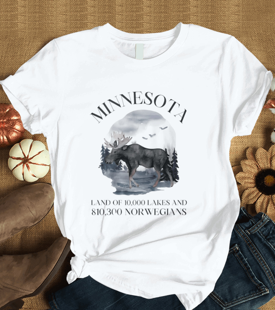 Minnesota Land Of 10000 Lakes And 810300 Norwegians Moose T-Shirt