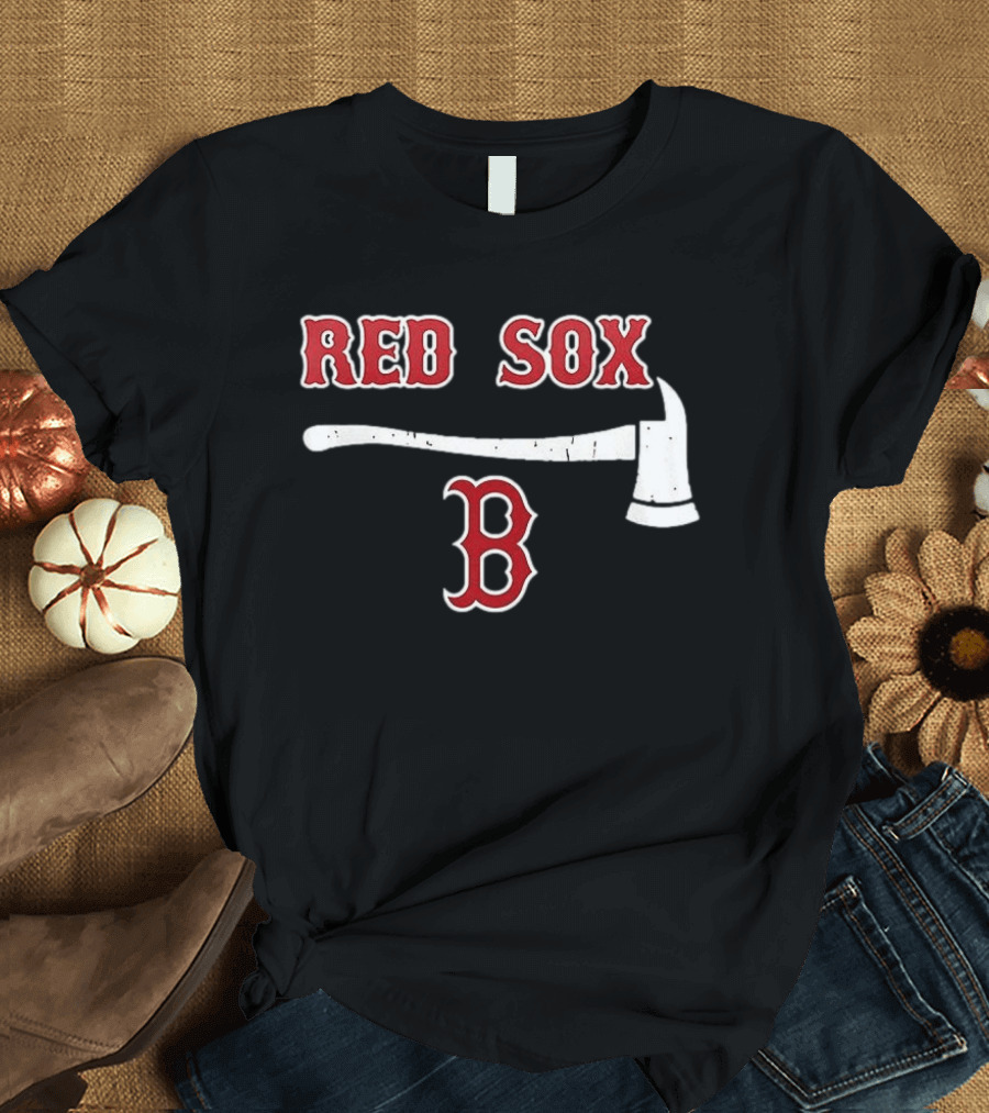 Boston Red Sox Firefighter Axe And Boston B T-Shirt