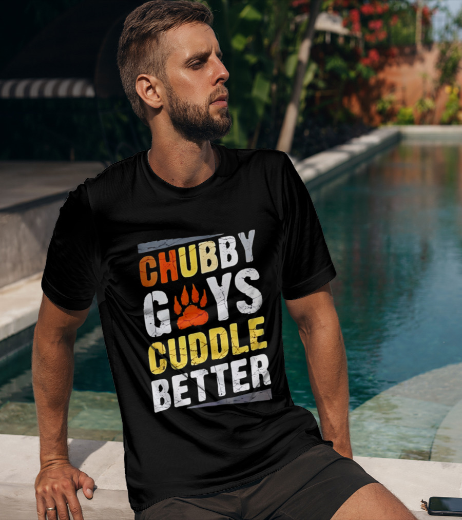 Chubby Guys Cuddle Better Bear Claw Paw Print T-Shirt