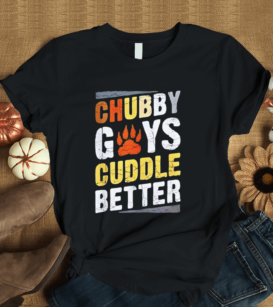 Chubby Guys Cuddle Better Bear Claw Paw Print T-Shirt