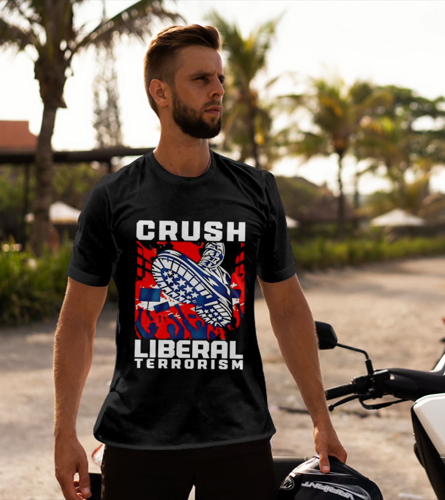 Crush Liberal Terrorism Patriotic Star Spangled Boot And Flag Protest T-Shirt