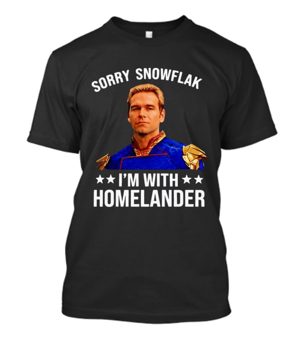 Sorry Snowflak I'm With Homelander T-Shirt