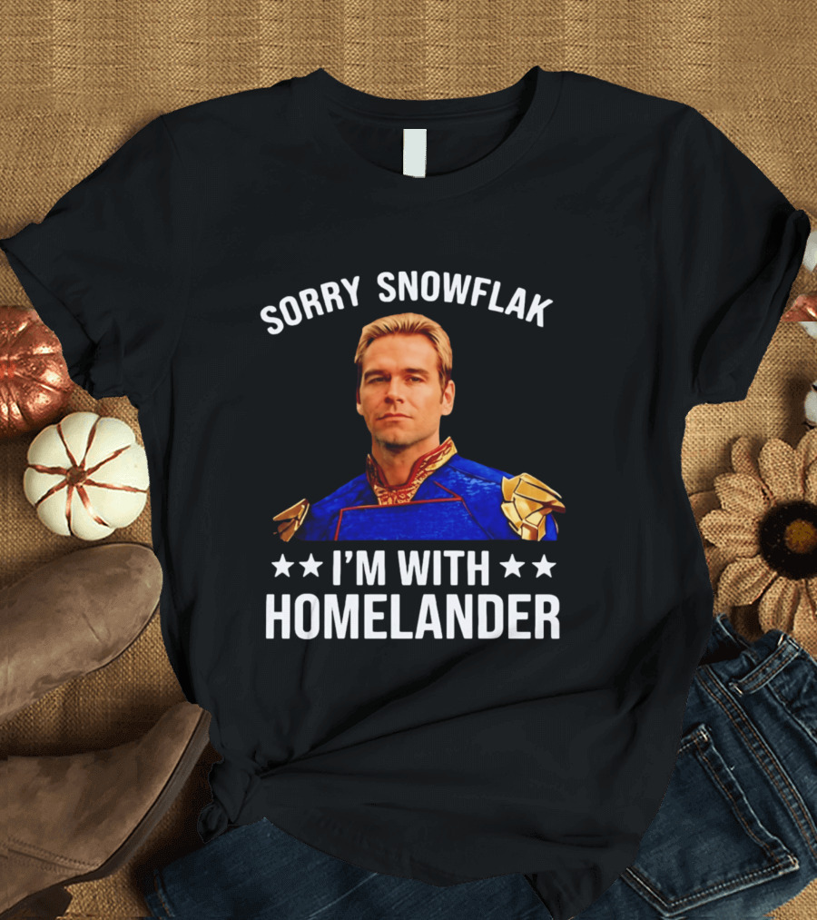Sorry Snowflak I'm With Homelander T-Shirt