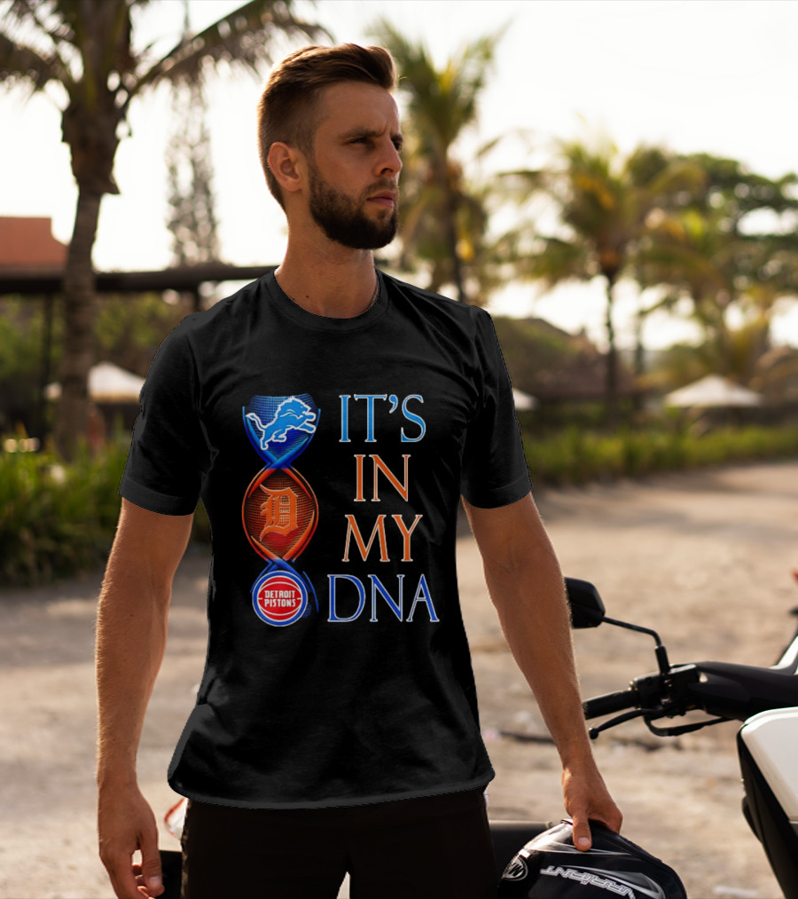 Detroit Lions Tigers Pistons It's In My DNA T-Shirt