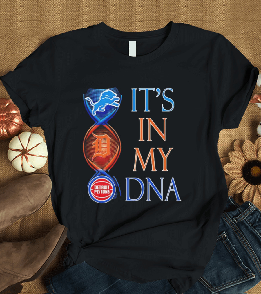 Detroit Lions Tigers Pistons It's In My DNA T-Shirt