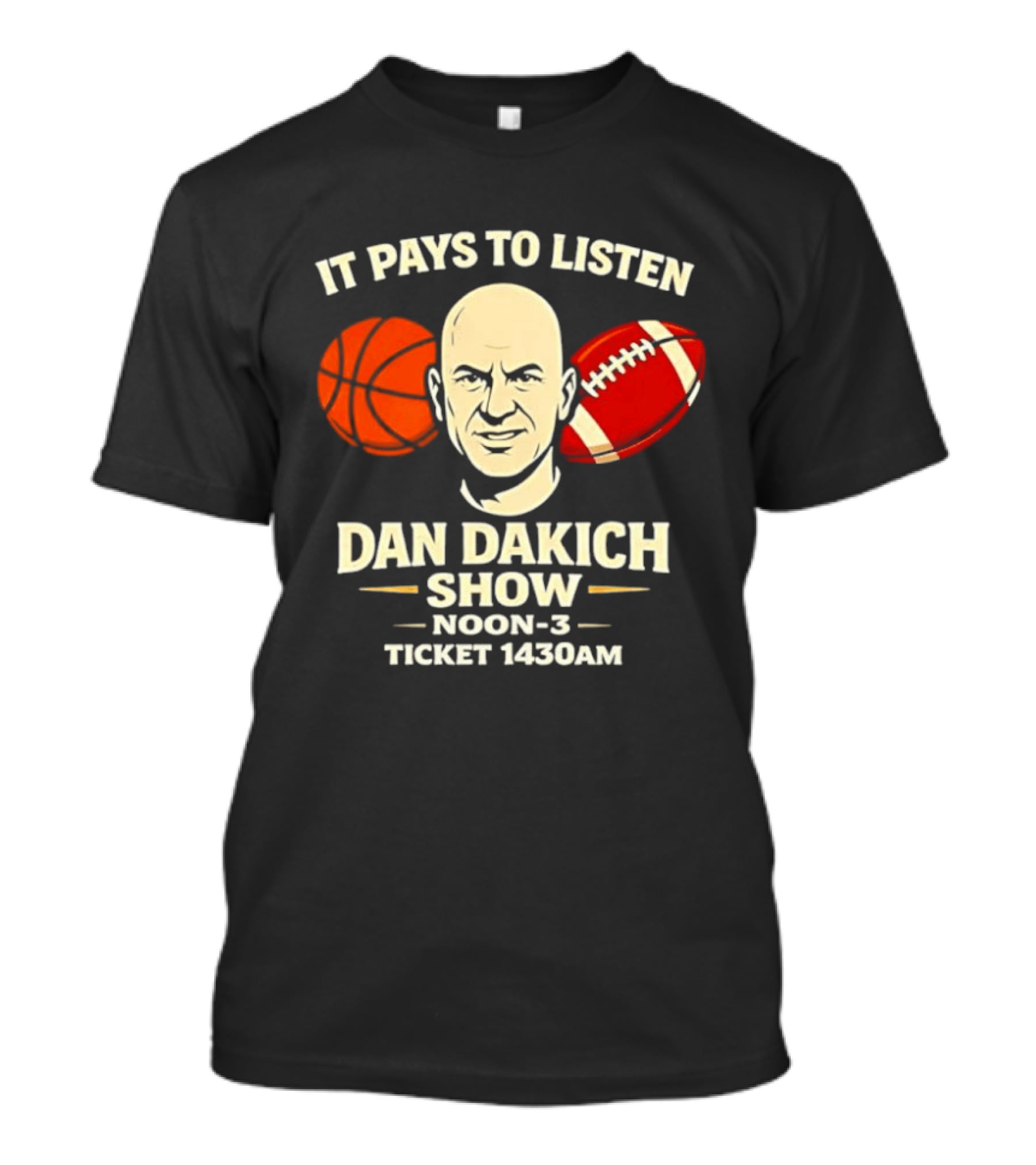 It Pays To Listen Dan Dakich Show Noon 3 Ticket 1430AM T-Shirt