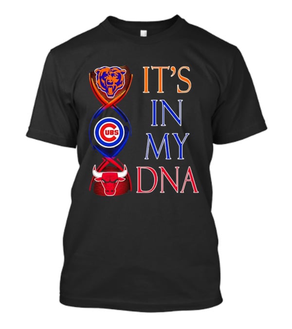 Chicago Bears Cubs Bulls It's In My DNA T-Shirt