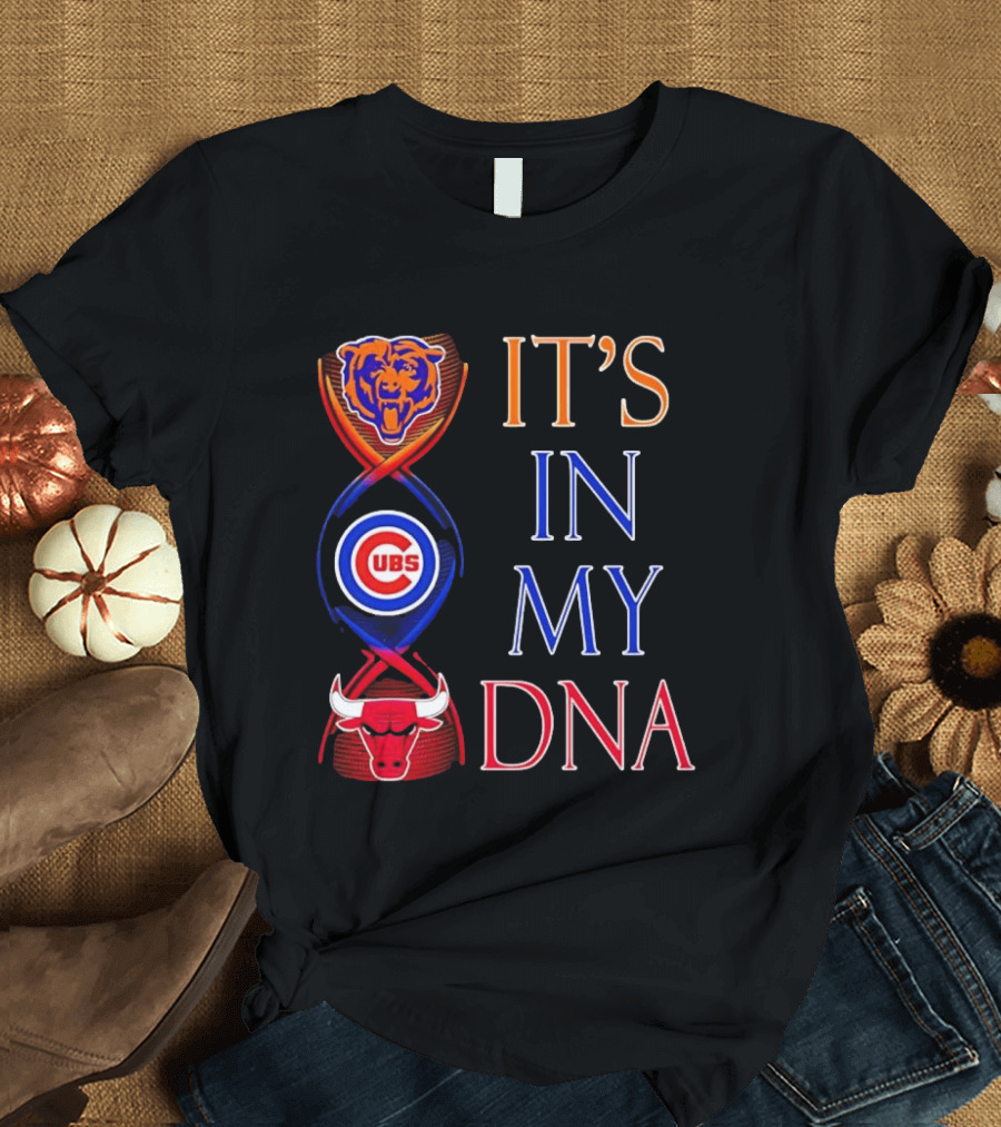Chicago Bears Cubs Bulls It's In My DNA T-Shirt