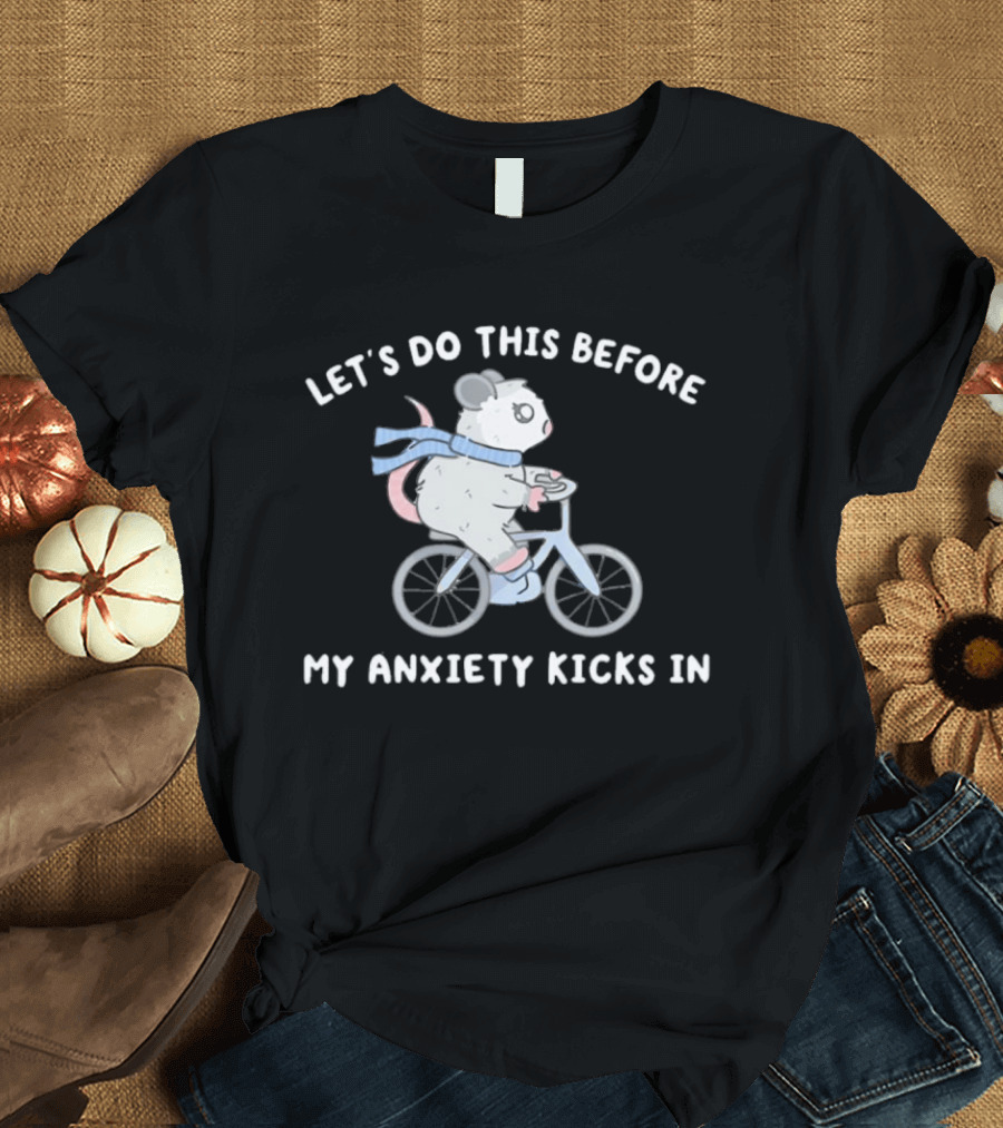 Let's Do This Before My Anxiety Kicks In Opossum Riding A Bike T-Shirt