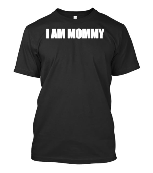 I Am Mommy T-Shirt