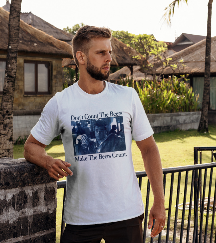Don't Count The Beers Make The Beers Count Durden T-Shirt