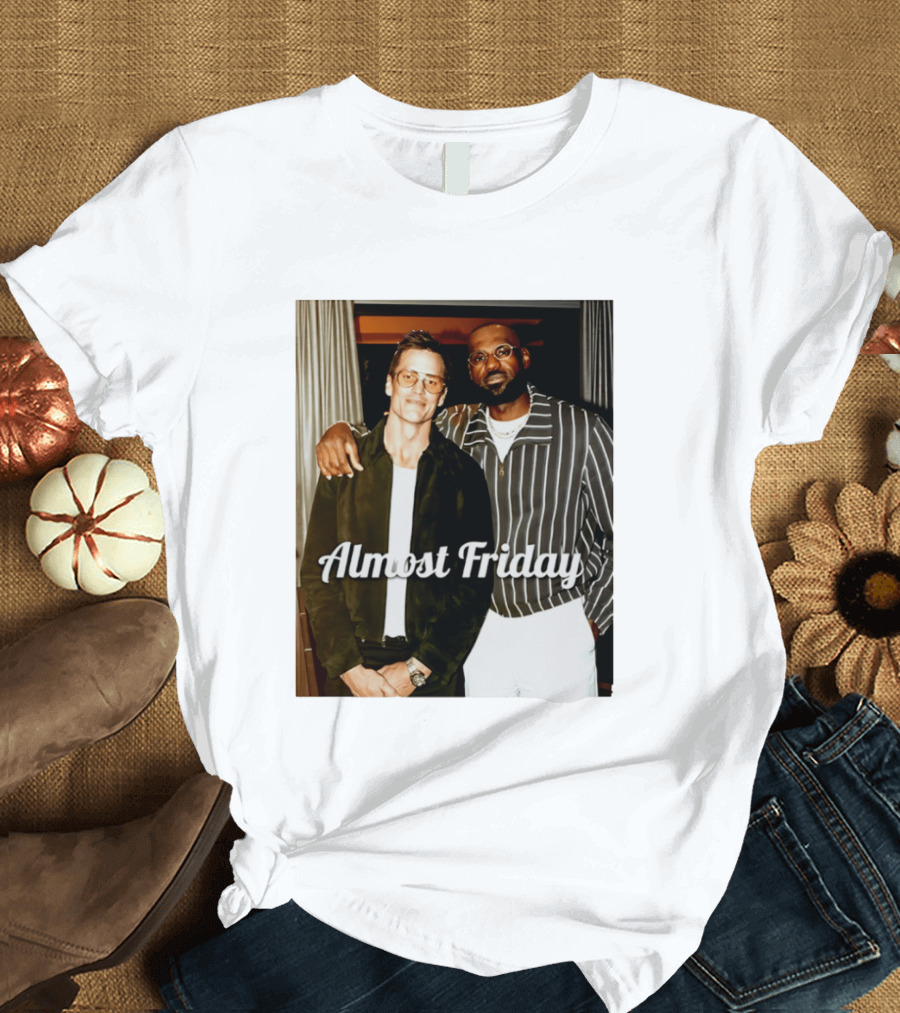 Almost Friday Brady And Bron T-Shirt