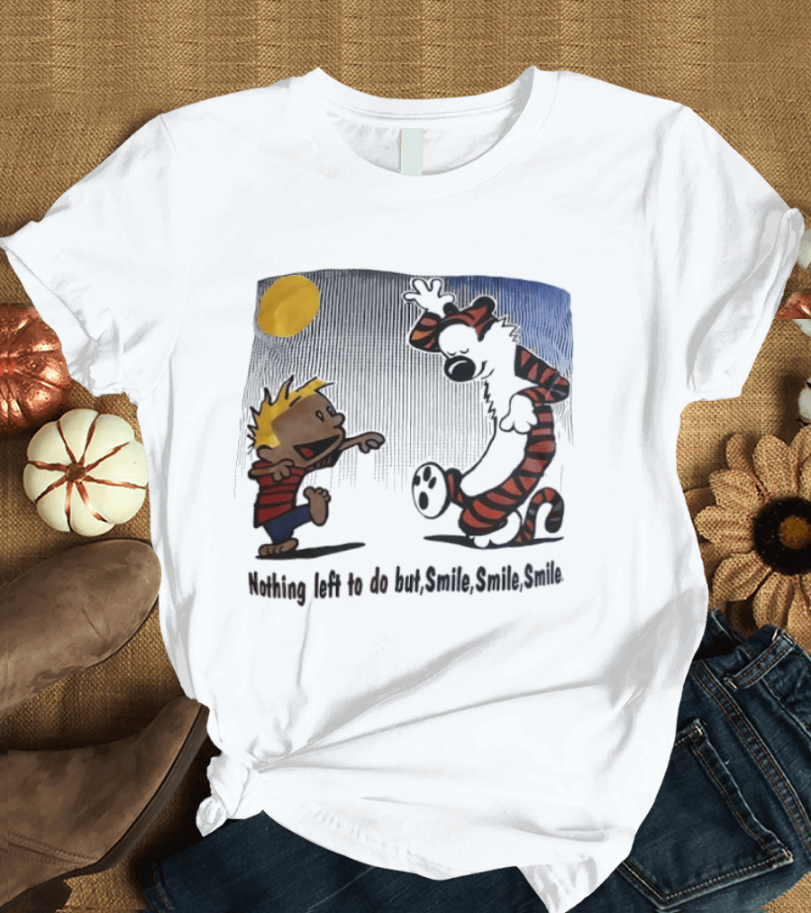 Calvin And Hobbes Nothing Left To Do But Smile Smile Smile Sun And Moon T-Shirt