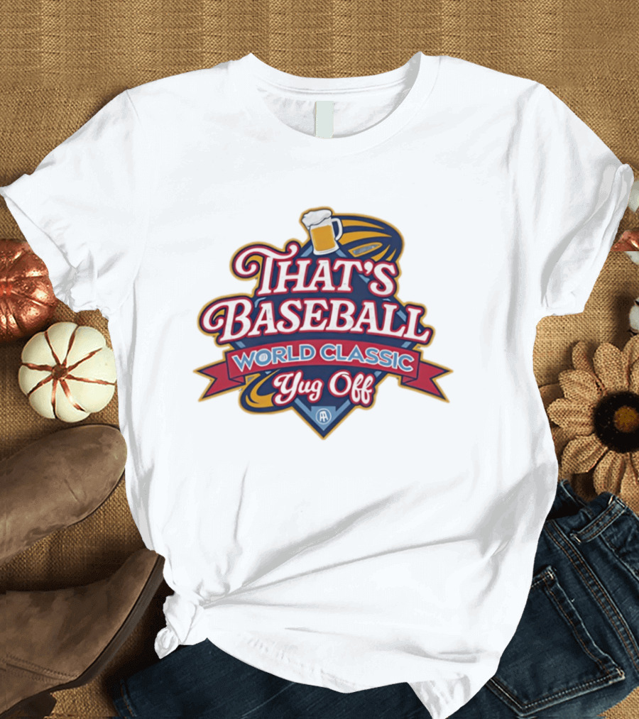That's Baseball World Classic Yug Off Beer T-Shirt