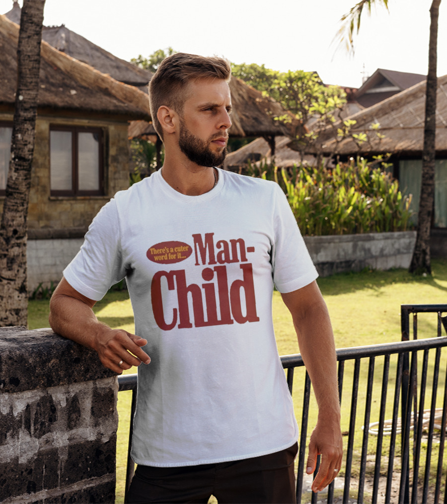 There's A Cuter Word For It Man Child T-Shirt