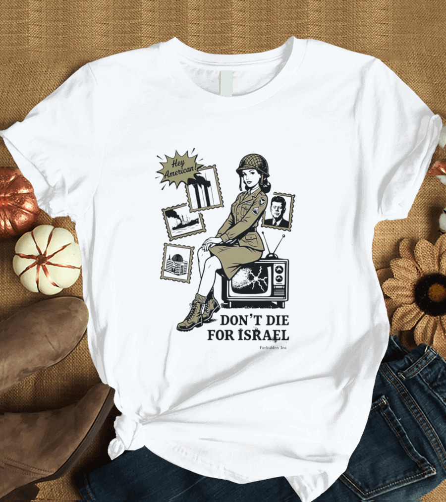 Hey American Don't Die For Israel Vintage Style Military Woman And TV T-Shirt