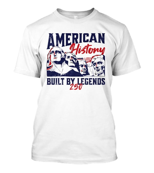 American History Built By Legends 250 T-Shirt