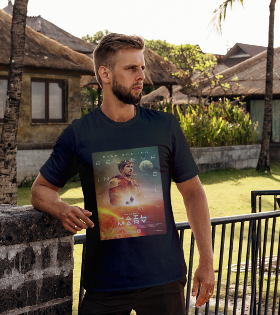 Ryan Gosling Believe In The Hail Mary Project Hail Mary 2026 T-Shirt
