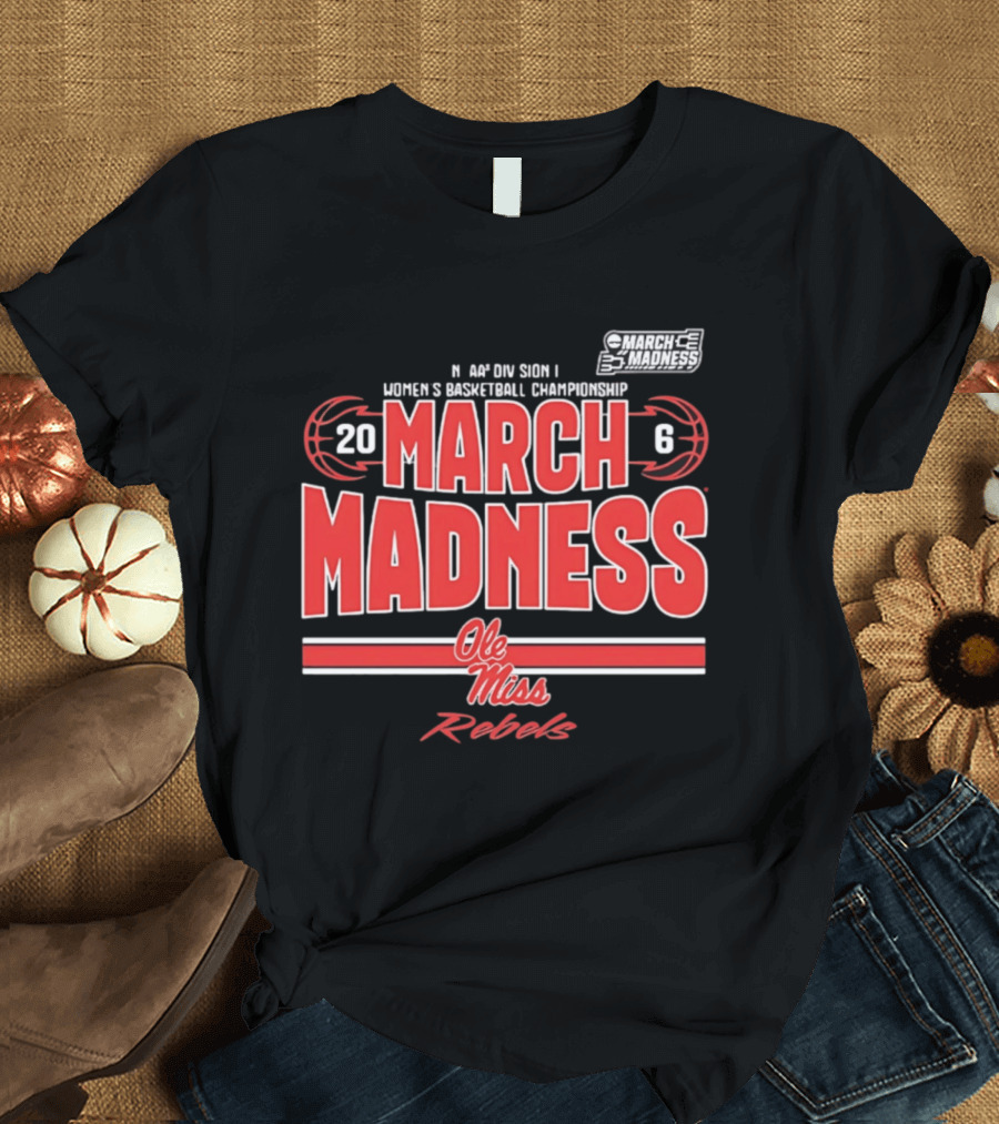 NCAA Division I Women's Basketball Championship 2026 March Madness Ole Miss Rebels T-Shirt