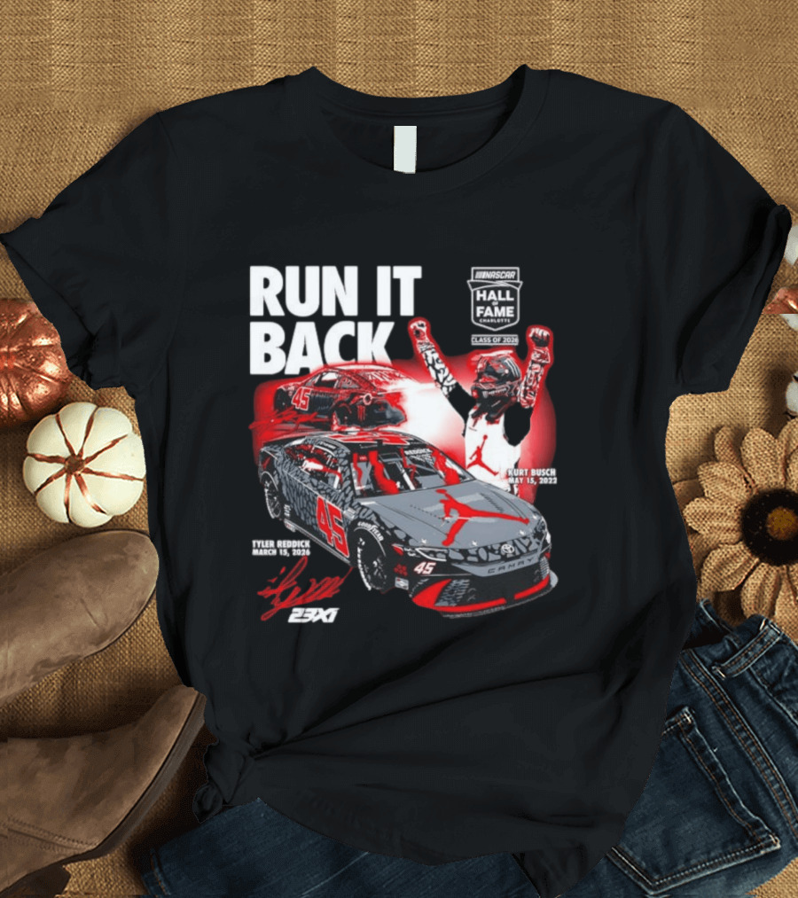 Run It Back NASCAR Hall Of Fame Class Of 2024 Tyler Reddick 45 Kurt Busch May 15 2023 T-Shirt