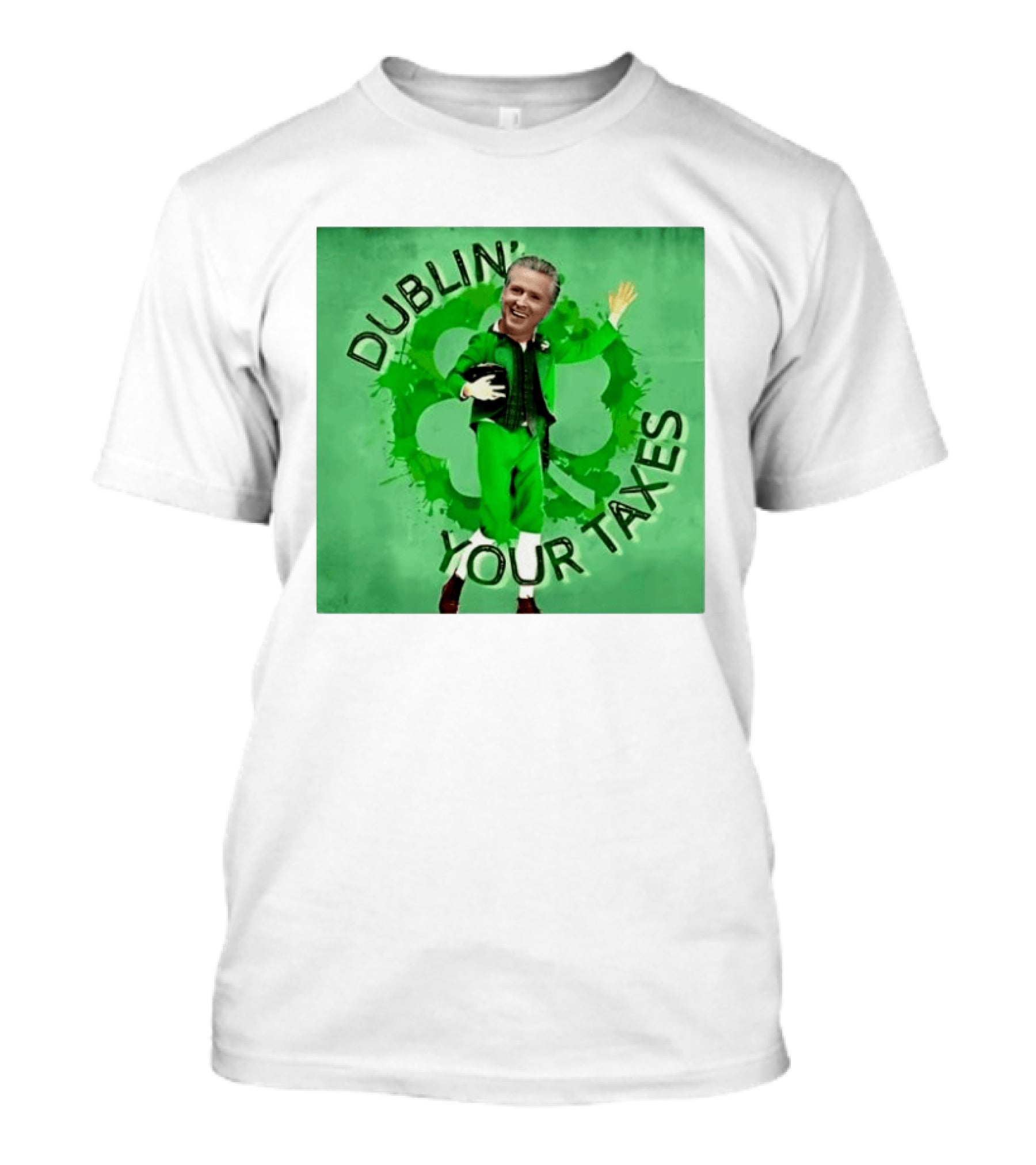 Gavin Newsom Dublin Your Taxes Leprechaun St Patrick's Day T-Shirt