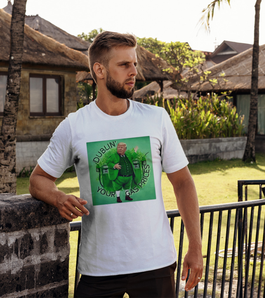 Dublin Your Gas Prices Trump Leprechaun St Patrick's Day T-Shirt