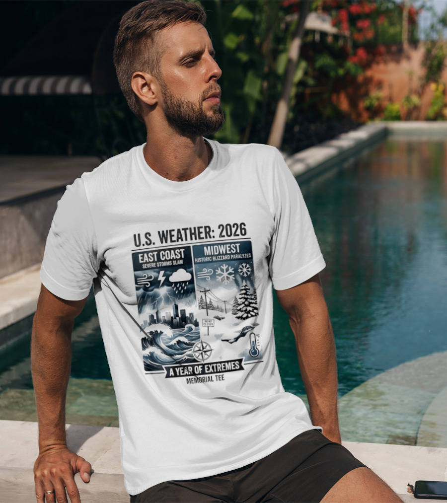 U.S. Weather 2026 East Coast Midwest A Year Of Extremes Memorial T-Shirt