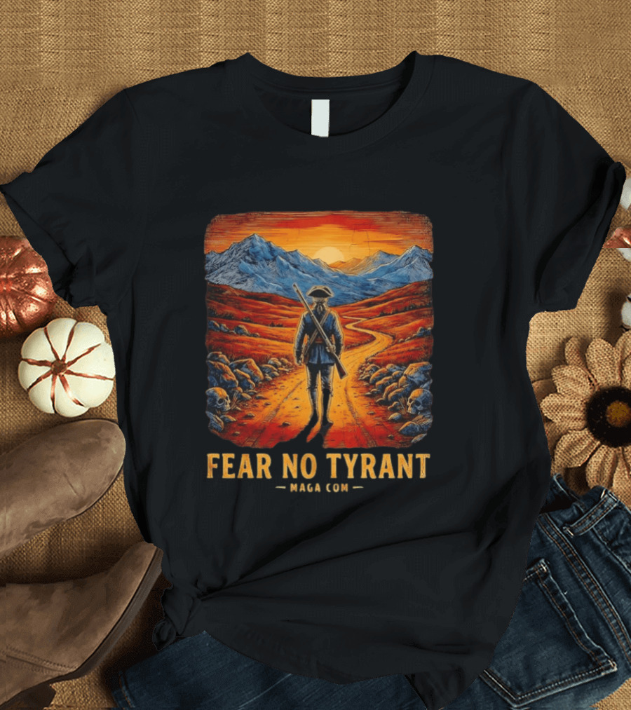Fear No Tyrant MAGA Com Revolutionary Soldier Landscape T-Shirt