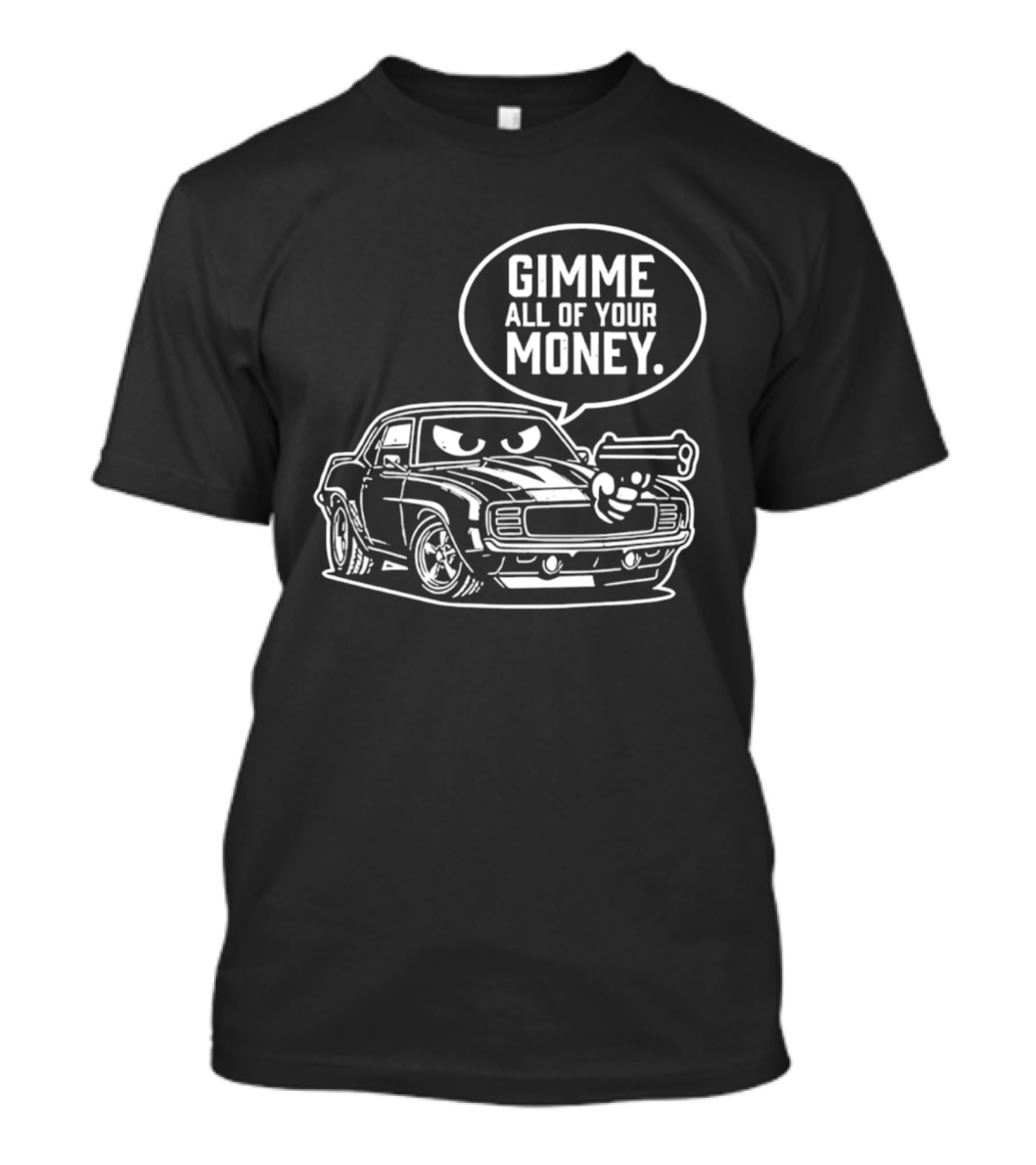 Gimme All Of Your Money Car Humor Cartoon Drawing T-Shirt