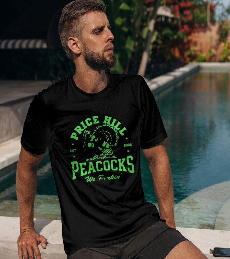 Price Hill Peacocks We Peakin Est 2026 Turkey T-Shirt