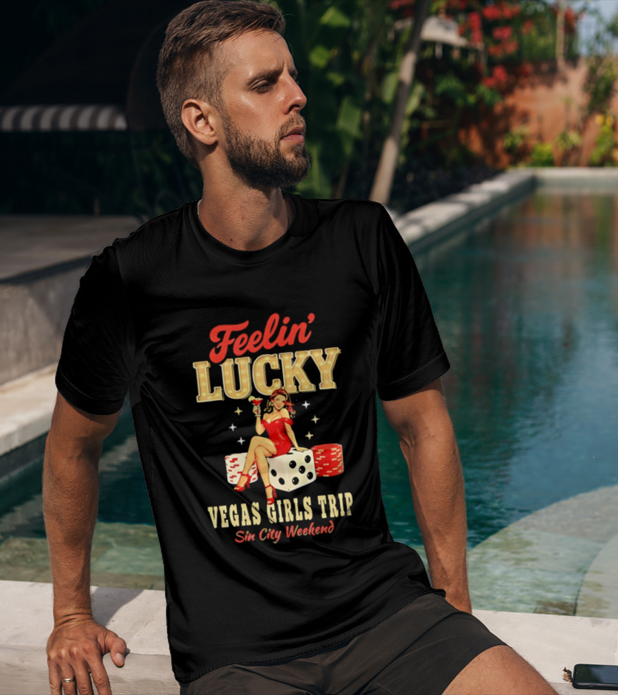 Feelin' Lucky Vegas Girls Trip Casino Vacation Sin City Weekend T-Shirt
