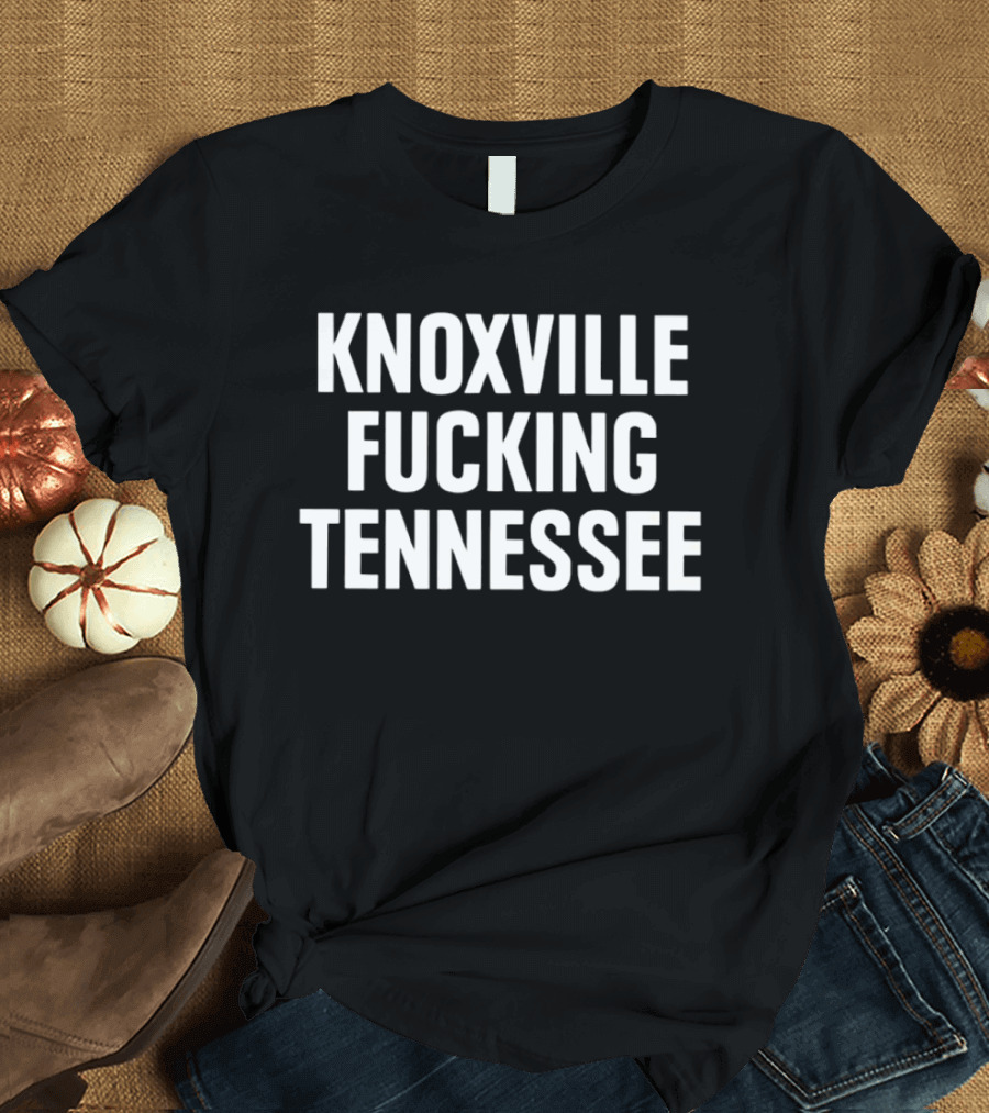 Knoxville Fucking Tennessee T-Shirt