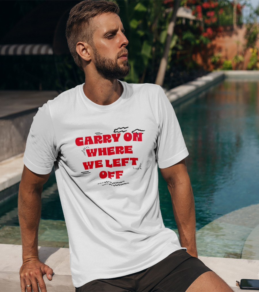 CARRY ON WHERE WE LEFT OFF Red Bold Text With Sketch Lines T-Shirt