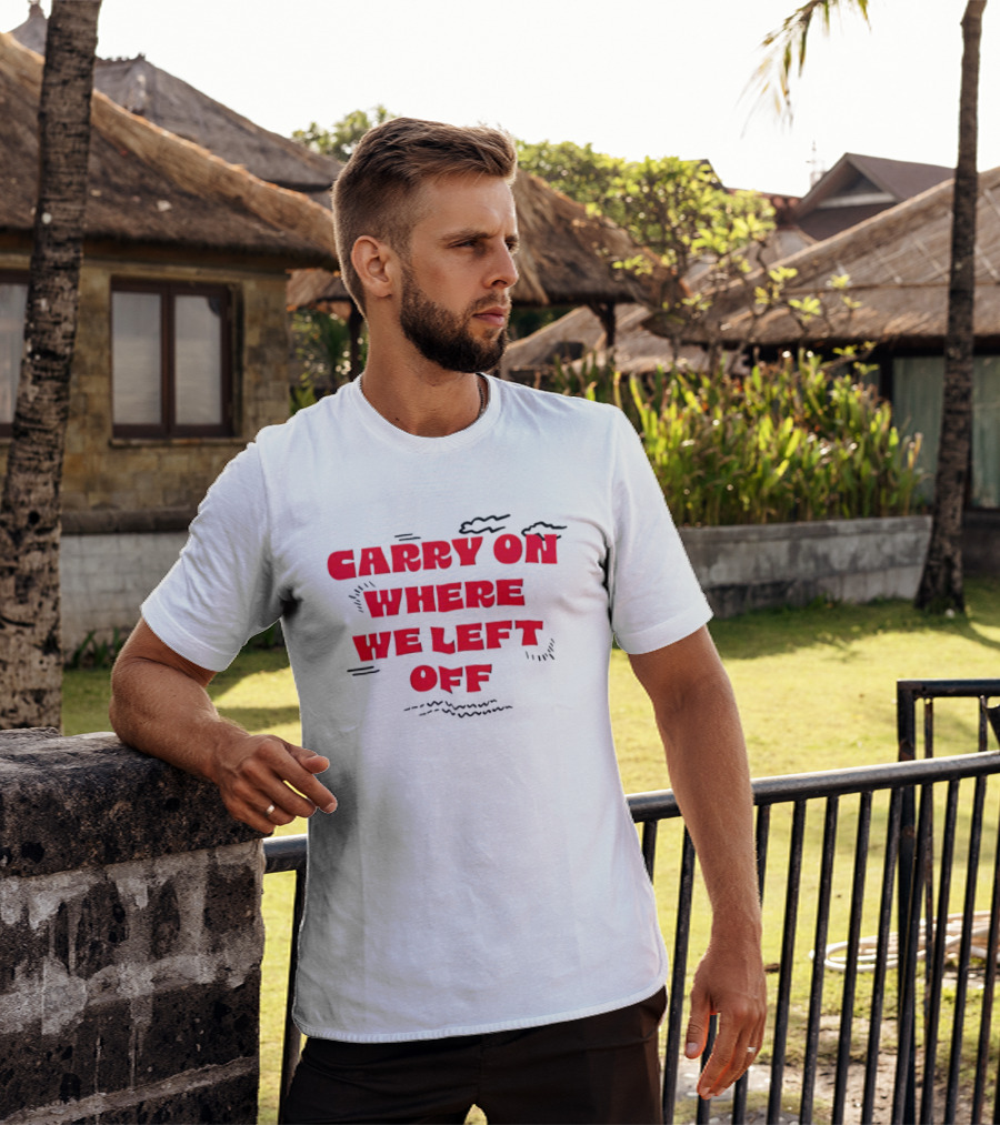 CARRY ON WHERE WE LEFT OFF Red Bold Text With Sketch Lines T-Shirt