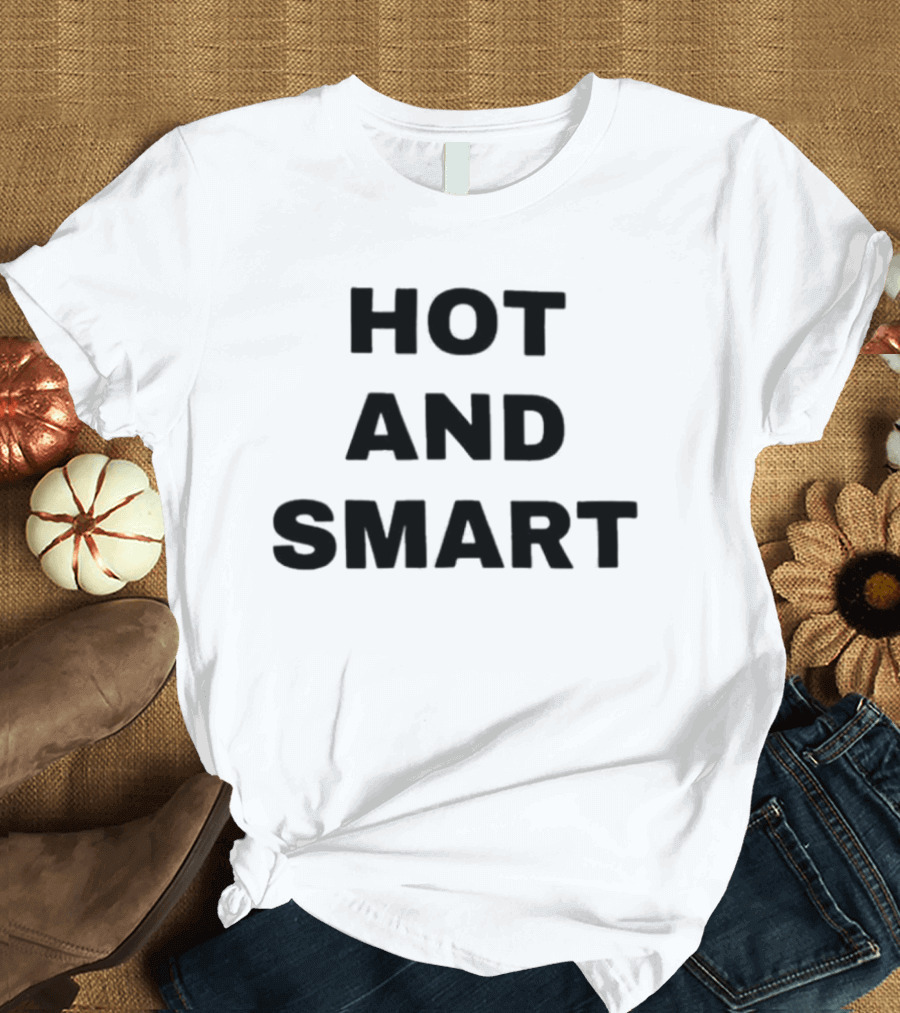 Hot And Smart T-Shirt