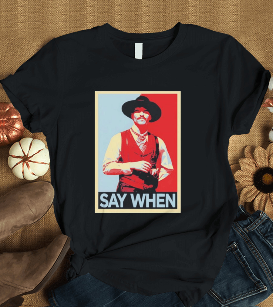 Doc Holliday Tombstone Movie Say When Hope T-Shirt