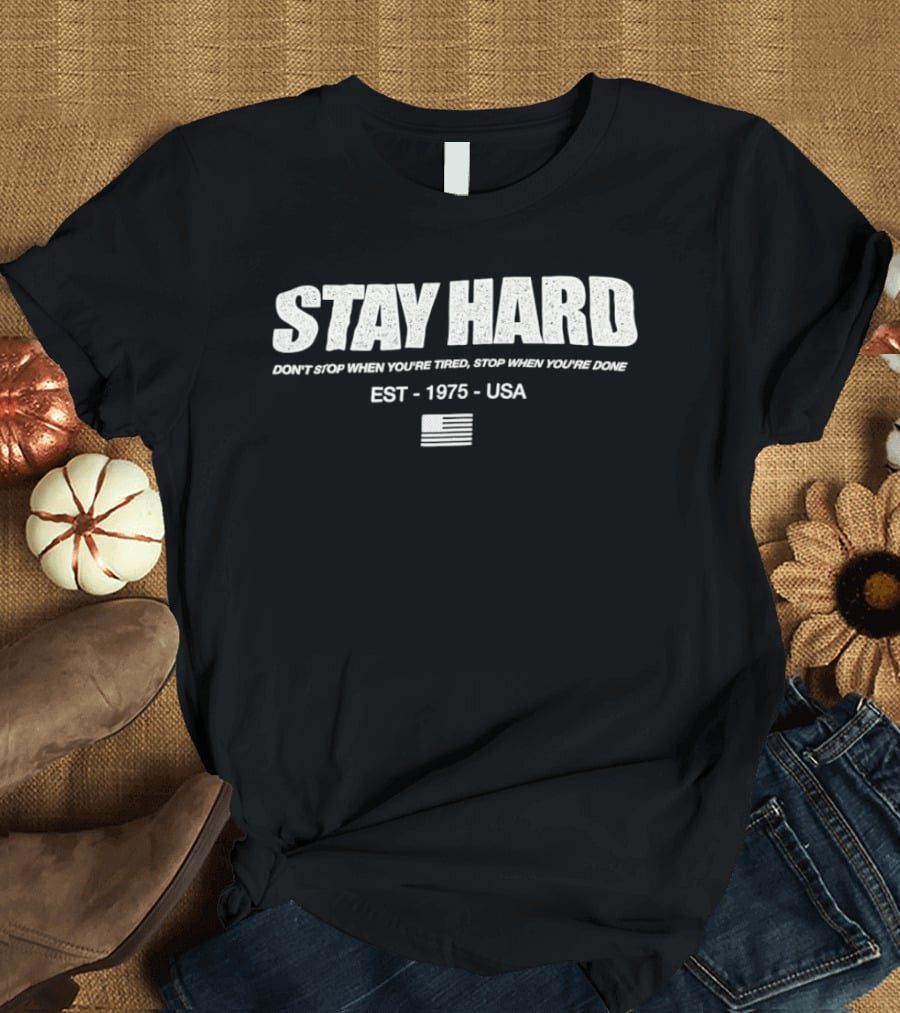 Stay Hard Motivation Quote Est 1975 USA T-Shirt