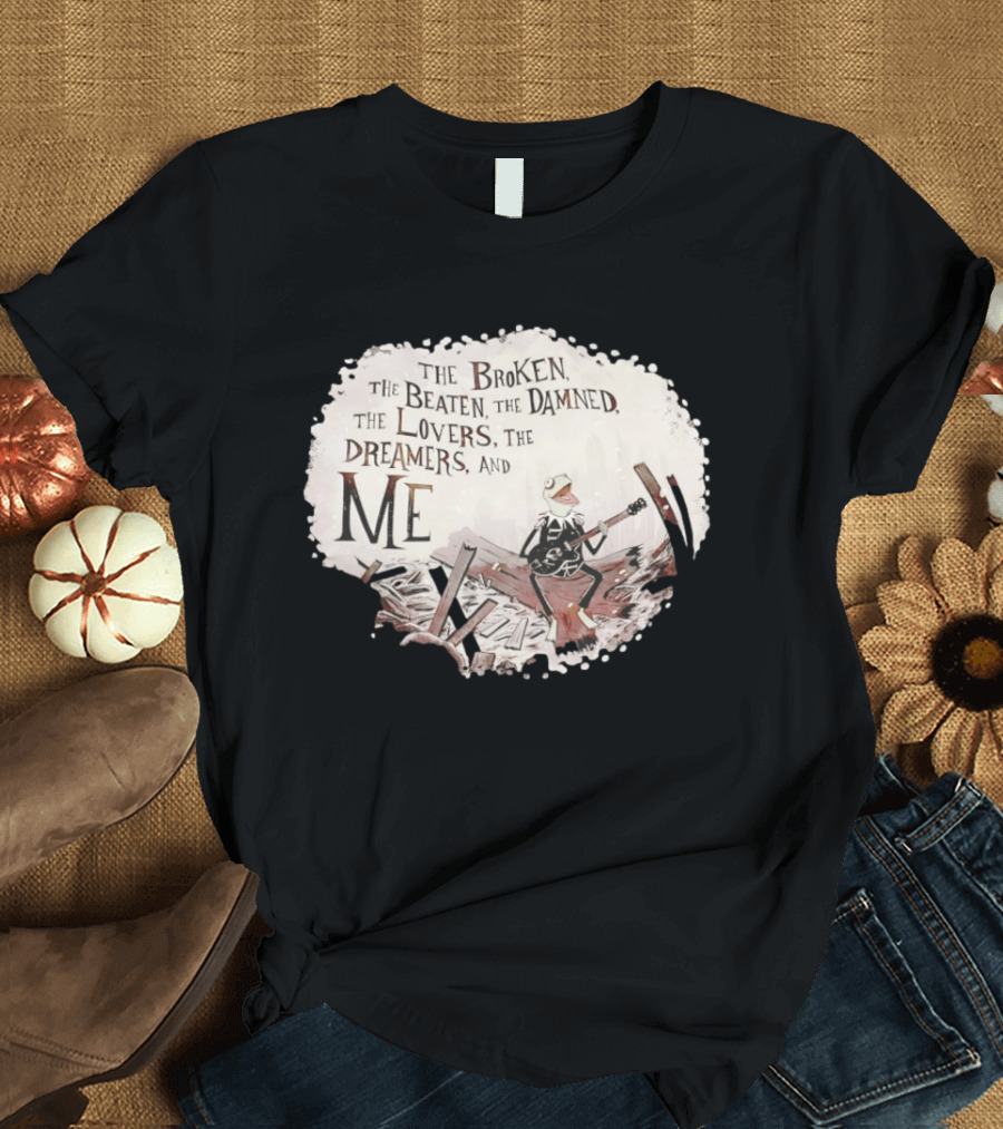 The Broken The Beaten The Damned The Lovers The Dreamers And Me Kermit Playing Guitar Scene T-Shirt