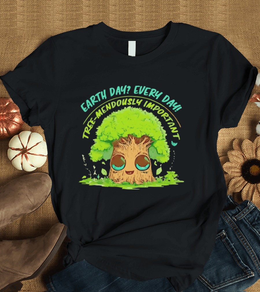 Earth Day Every Day Tree Mendously Important T-Shirt