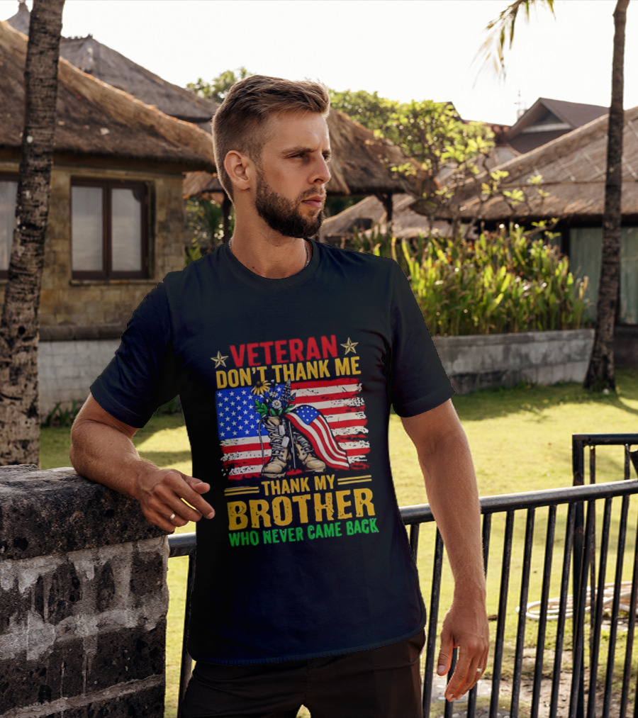 Veteran Don't Thank Me Thank My Brother Who Never Came Back American Flag Remembrance T-Shirt