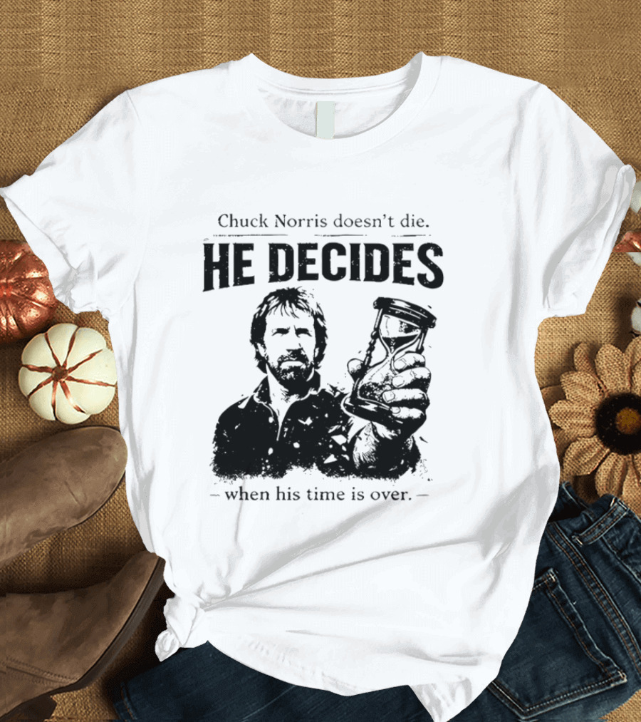 Chuck Norris Doesn't Die He Decides When His Time Is Over Hourglass T-Shirt