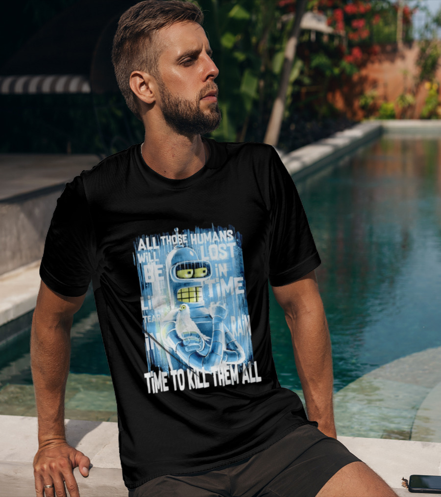 Bender Holding Bird Time To Kill All Humans Lost In Time Like Tears In Rain T-Shirt